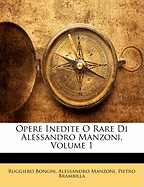 Opere Inedite O Rare Di Alessandro Manzoni, Volume 1