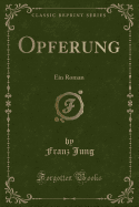 Opferung: Ein Roman (Classic Reprint)