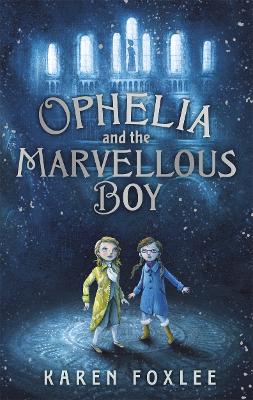 Ophelia and The Marvellous Boy - Foxlee, Karen
