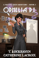 Ophelia P.I.: A Witch Cozy Mystery: Book 1