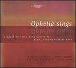 Ophelia Sings: Liedzyklen von Rihm, Schumann & Strauss