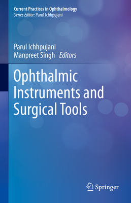 Ophthalmic Instruments and Surgical Tools - Ichhpujani, Parul (Editor), and Singh, Manpreet (Editor)