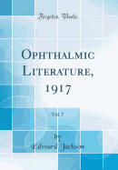 Ophthalmic Literature, 1917, Vol. 7 (Classic Reprint)