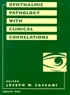 Ophthalmic Pathology with Clinical Correlations