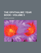 Ophthalmic Year Book Volume 5