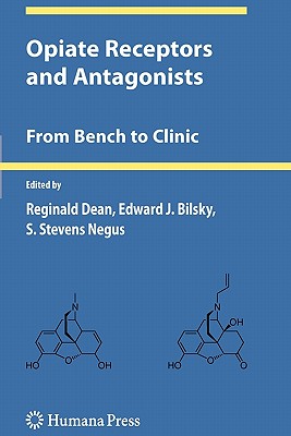 Opiate Receptors and Antagonists: From Bench to Clinic - Dean, Reginald (Editor), and Bilsky, Edward J (Editor), and Negus, S Stevens (Editor)