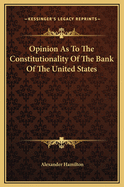 Opinion as to the Constitutionality of the Bank of the United States