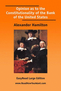 Opinion as to the Constitutionality of the Bank of the United States - Hamilton, Alexander