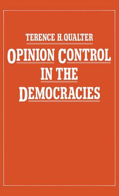 Opinion Control in the Democracies - Qualter, Terence H