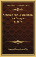 Opinion Sur La Question Des Banques (1867)