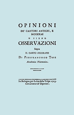 Opinioni de' Cantori Antichi, E Moderni. (Facsimile of 1723 Edition). - Tosi, Pier Francesco, and Travis & Emery (Notes by)