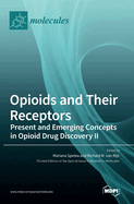 Opioids and Their Receptors: Present and Emerging Concepts in Opioid Drug Discovery II