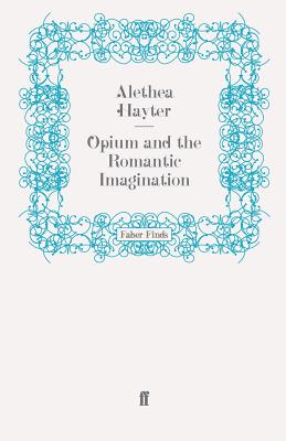 Opium and the Romantic Imagination - Hayter, Alethea