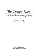 Opium Eater: Life of Thomas De Quincey - Lindop, Grevel