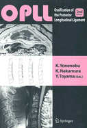 OPLL: Ossification of Posterior Longitudinal Ligament - Yonenobu, K (Editor), and Nakamura, K (Editor), and Toyama, Y (Editor)
