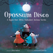 Opossum Disco: A Night Out With Alphabet Action Verbs