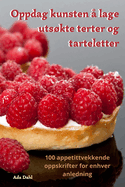 Oppdag kunsten ? lage utskte terter og tarteletter