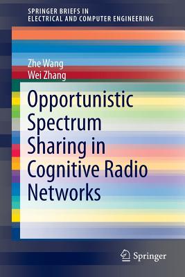 Opportunistic Spectrum Sharing in Cognitive Radio Networks - Wang, Zhe, and Zhang, Wei