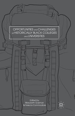 Opportunities and Challenges at Historically Black Colleges and Universities - Gasman, M (Editor), and Commodore, F (Editor)