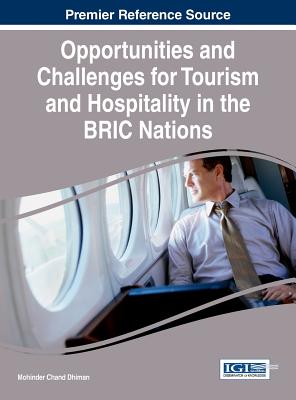 Opportunities and Challenges for Tourism and Hospitality in the BRIC Nations - Dhiman, Mohinder Chand (Editor)