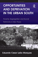 Opportunities and Deprivation in the Urban South: Poverty, Segregation and Social Networks in So Paulo