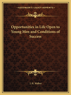 Opportunities in Life Open to Young Men and Conditions of Success