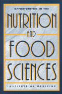 Opportunities in the Nutrition and Food Sciences: Research Challenges and the Next Generation of Investigators