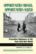 Opportunities Missed, Opportunities Seized: Preventive Diplomacy in the Postdcold War World