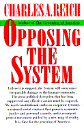 Opposing the System - Reich, Charles A