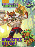 Opposites Attack! (Teenage Mutant Ninja Turtles: Half-Shell Heroes)