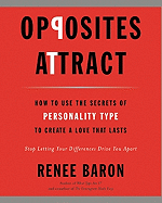 Opposites Attract: How to Use the Secrets of Personality Type to Create a Love That Lasts