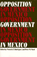 Opposition Government in Mexico - Rodriguez, Victoria E (Editor), and Ward, Peter M (Editor)