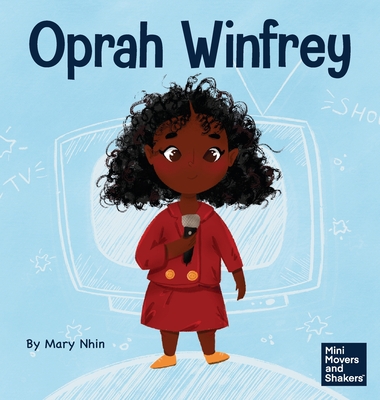 Oprah Winfrey: A Kid's Book About Believing in Yourself - Nhin, Mary