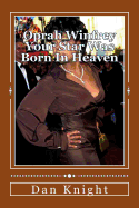 Oprah Winfrey Your Star Was Born in Heaven: Oprah Gail Winfrey Is an Angel Watching Us