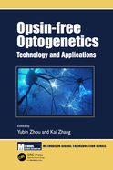 Opsin-Free Optogenetics: Technology and Applications