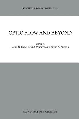 Optic Flow and Beyond - Vaina, L.M. (Editor), and Beardsley, Scott A. (Editor), and Rushton, Simon K. (Editor)