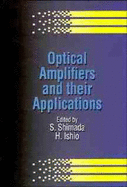 Optical Amplifiers and Their Applications - Shimada, S (Editor), and Ishio, H (Editor)