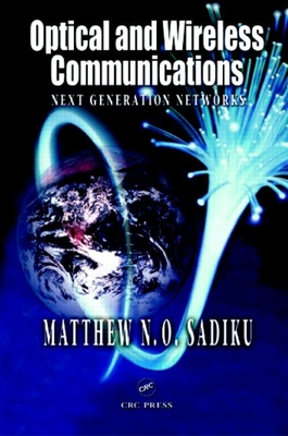 Optical and Wireless Communications: Next Generation Networks - Sadiku, Matthew N O