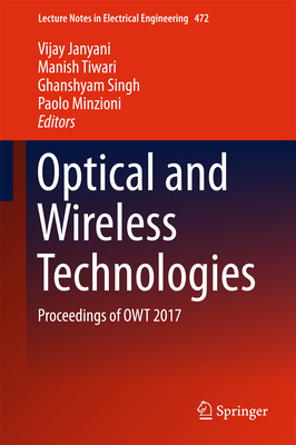 Optical and Wireless Technologies: Proceedings of Owt 2017 - Janyani, Vijay (Editor), and Tiwari, Manish (Editor), and Singh, Ghanshyam (Editor)