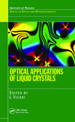 Optical Applications of Liquid Crystals - Vicari, L (Editor)