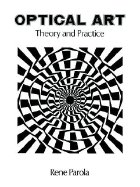 Optical Art: Theory and Practice - Parola, Rene