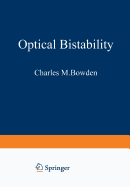 Optical Bistability - Bowden, Charles M, and Ciftan, Mikael, and Robl, Hermann R