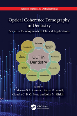 Optical Coherence Tomography in Dentistry: Scientific Developments to Clinical Applications - Gomes, Anderson S L (Editor), and Zezell, Denise M (Editor), and Mota, Cludia C B O (Editor)