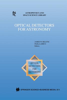 Optical Detectors for Astronomy: Proceedings of an Eso CCD Workshop Held in Garching, Germany, October 8-10, 1996 - Beletic, James W (Editor), and Amico, Paola (Editor)