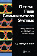 Optical Fiber Communications Systems: Theory and Practice with MATLAB(R) and Simulink(r) Models