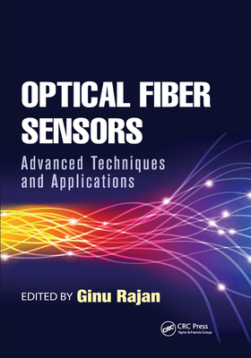 Optical Fiber Sensors: Advanced Techniques and Applications - Rajan, Ginu (Editor)