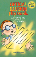 Optical Illusion Flip-Book: Astounding Optical Illusions/Amazing Optical Tricks - Brandreth, Gyles Daubeney, and Joyce, Katherine