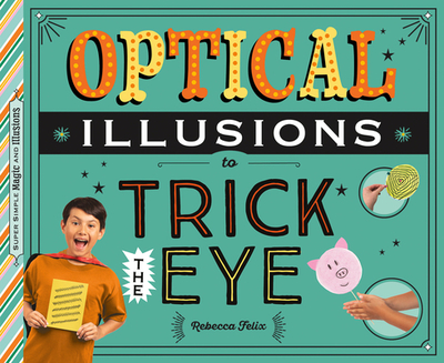 Optical Illusions to Trick the Eye - Felix, Rebecca