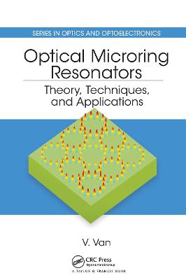 Optical Microring Resonators: Theory, Techniques, and Applications - Van, Vien