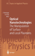 Optical Nanotechnologies: The Manipulation of Surface and Local Plasmons